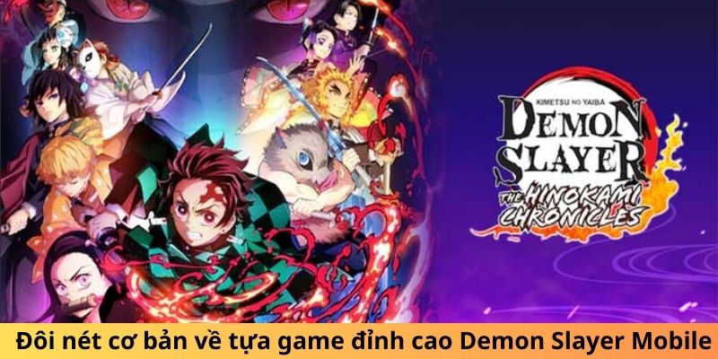 Đôi nét cơ bản về tựa game đỉnh cao Demon Slayer Mobile